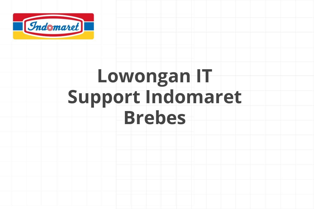 Lowongan Admin Finance Indomaret Brebes