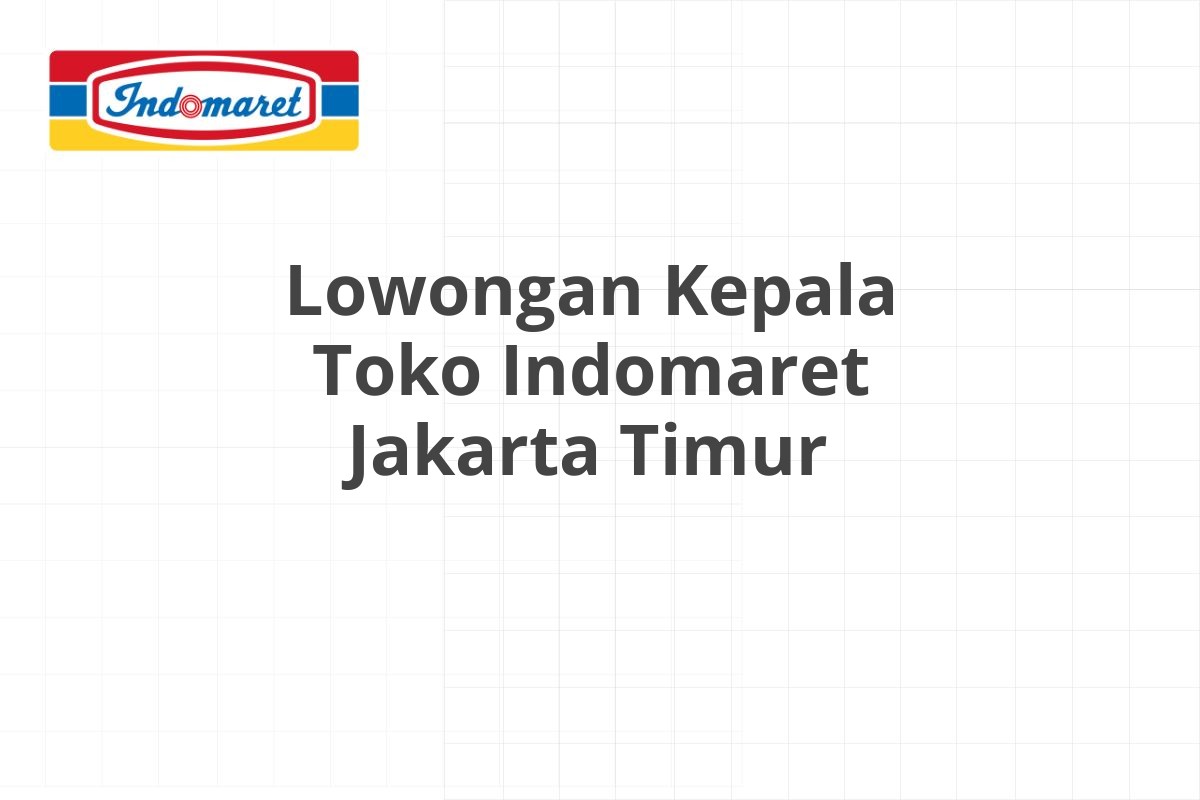 Lowongan Staff Administrasi Indomaret Jakarta Utara