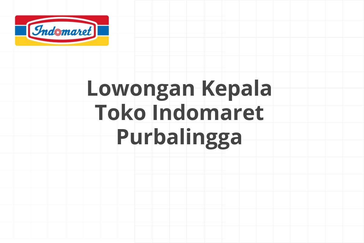 Lowongan Kepala Toko Indomaret Pamekasan
