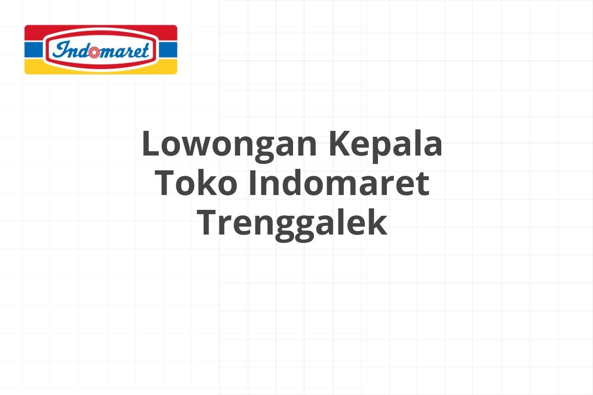 Lowongan Supervisor TDC Indomaret Kupang
