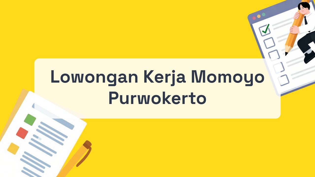 Lowongan Kerja Momoyo Purwokerto Terbaru Tahun 2026