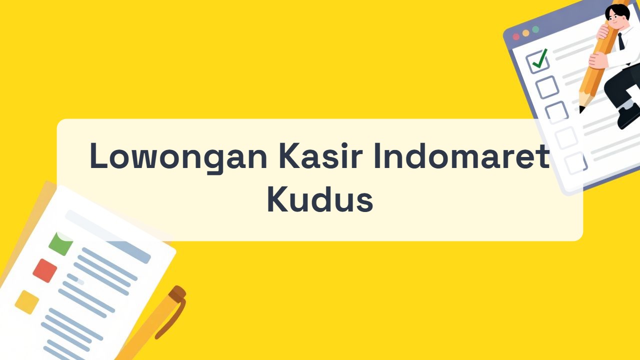 Lowongan Kasir Indomaret Kudus Terbaru Tahun 2026