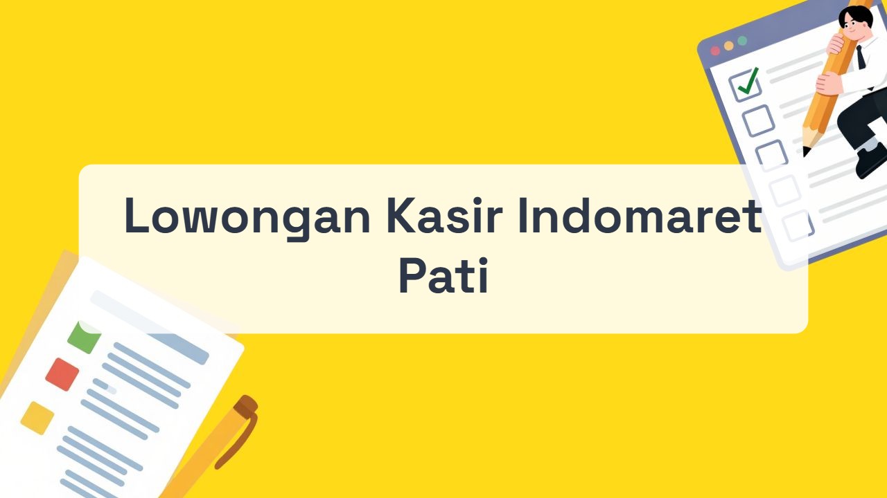 Lowongan Kasir Indomaret Pati Terbaru Tahun 2026