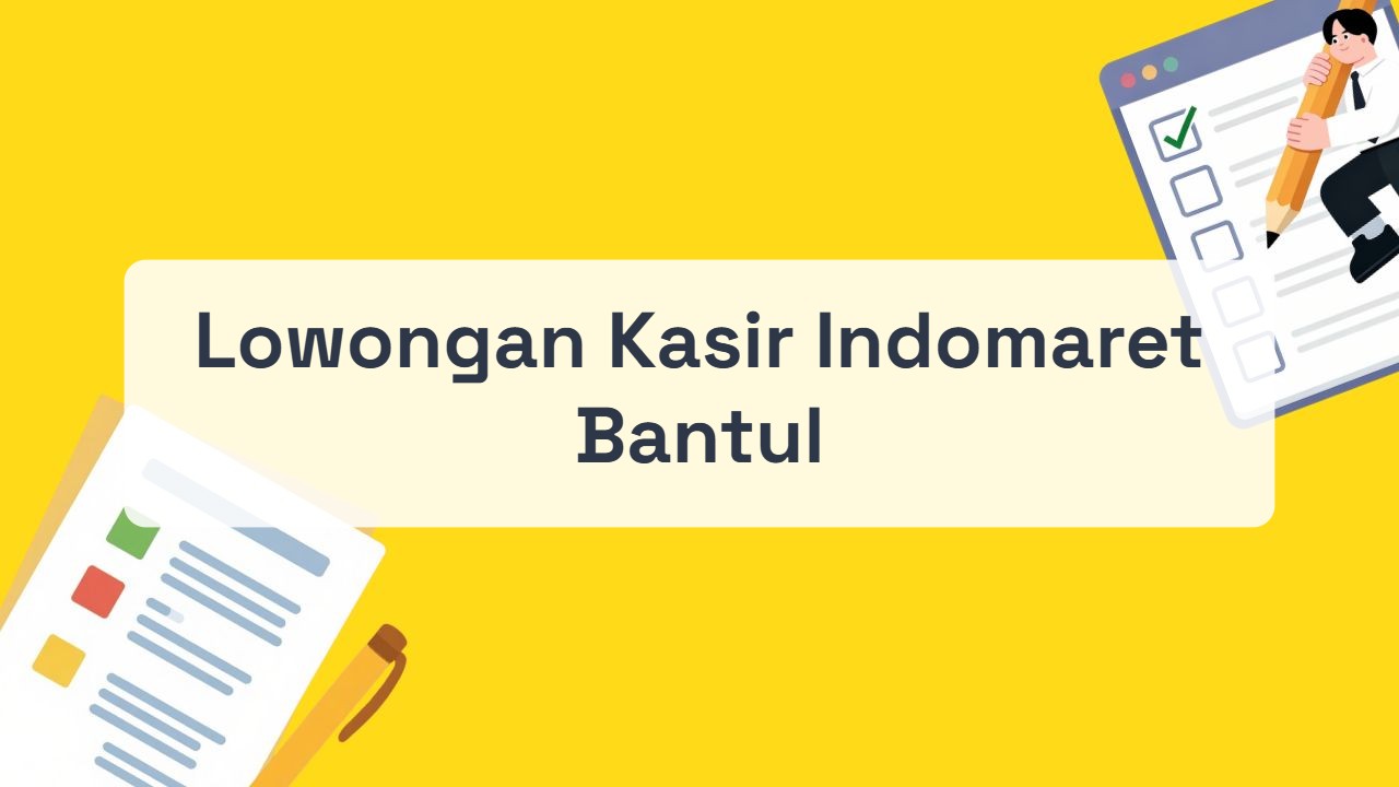 Lowongan Kasir Indomaret Bantul Terbaru Tahun 2026