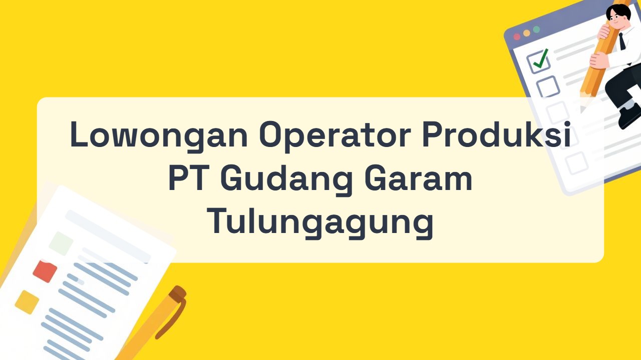 Lowongan Operator Produksi PT Gudang Garam Tulungagung Terbaru Tahun 2026