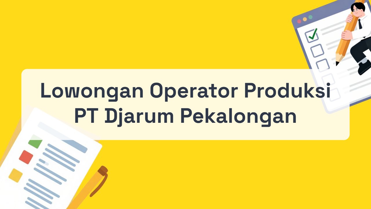 Lowongan Operator Produksi PT Djarum Pekalongan Terbaru Tahun 2026