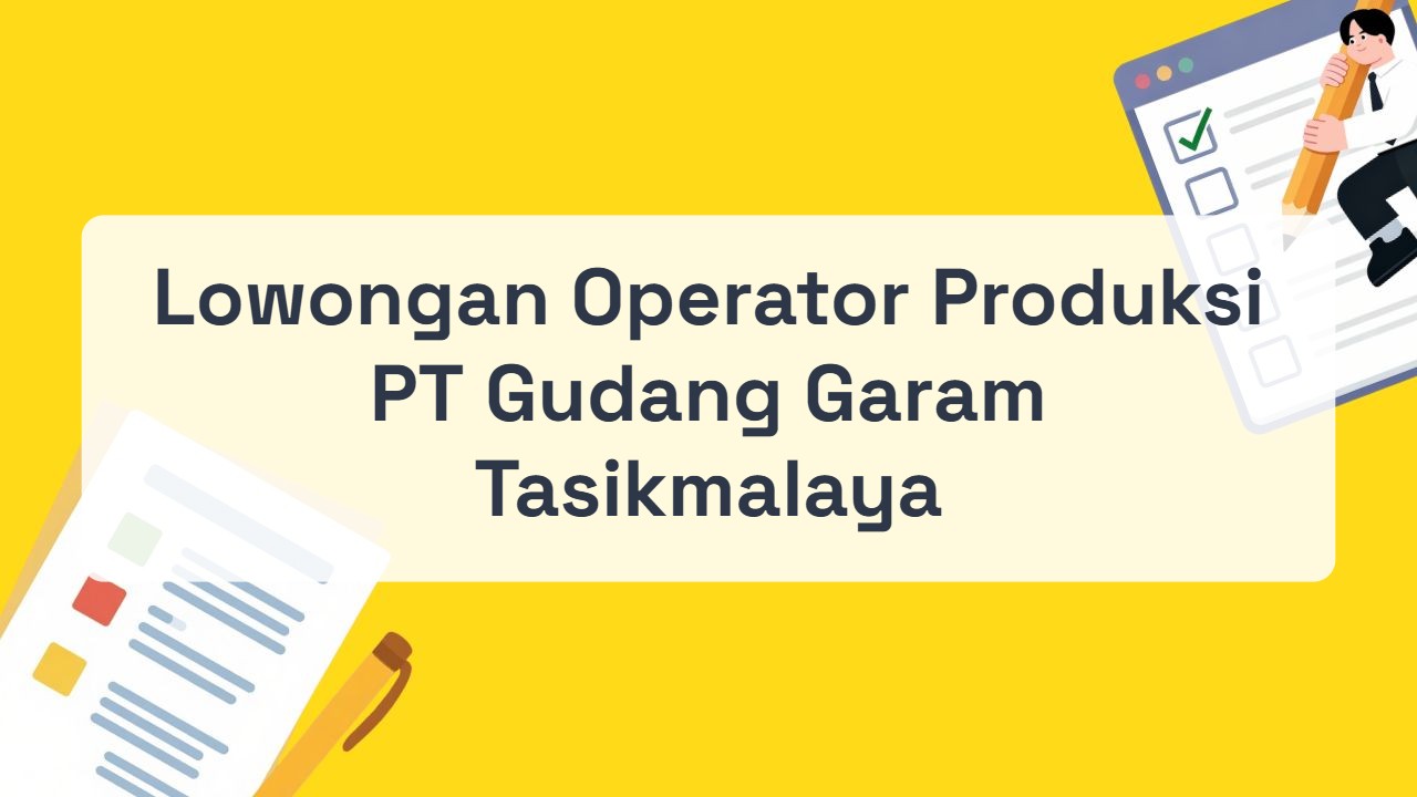 Lowongan Operator Produksi PT Gudang Garam Tasikmalaya Terbaru Tahun 2026