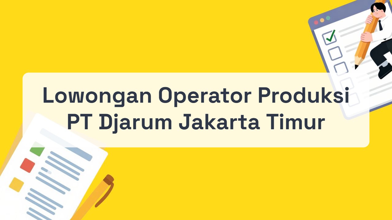 Lowongan Operator Produksi PT Djarum Jakarta Timur Terbaru 2026