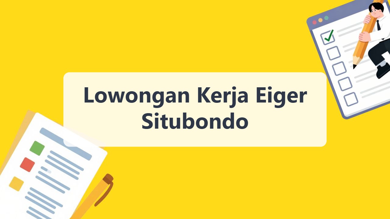 Lowongan Kerja Eiger Situbondo Terbaru Tahun 2026