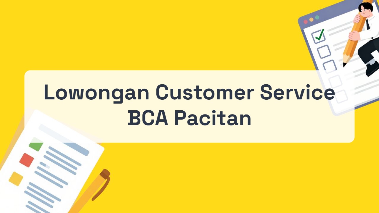 Lowongan Customer Service BCA Pacitan Terbaru Tahun 2026