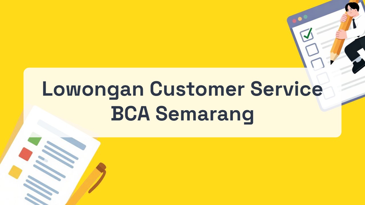 Lowongan Customer Service BCA Semarang Terbaru Tahun 2026