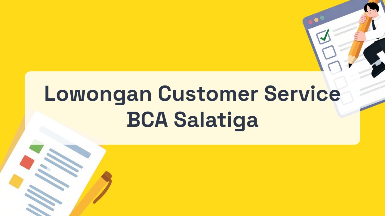 Lowongan Customer Service BCA Salatiga Terbaru Tahun 2026