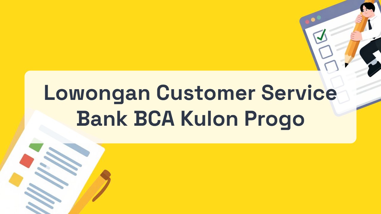 Lowongan Customer Service Bank BCA Kulon Progo Terbaru Tahun 2026
