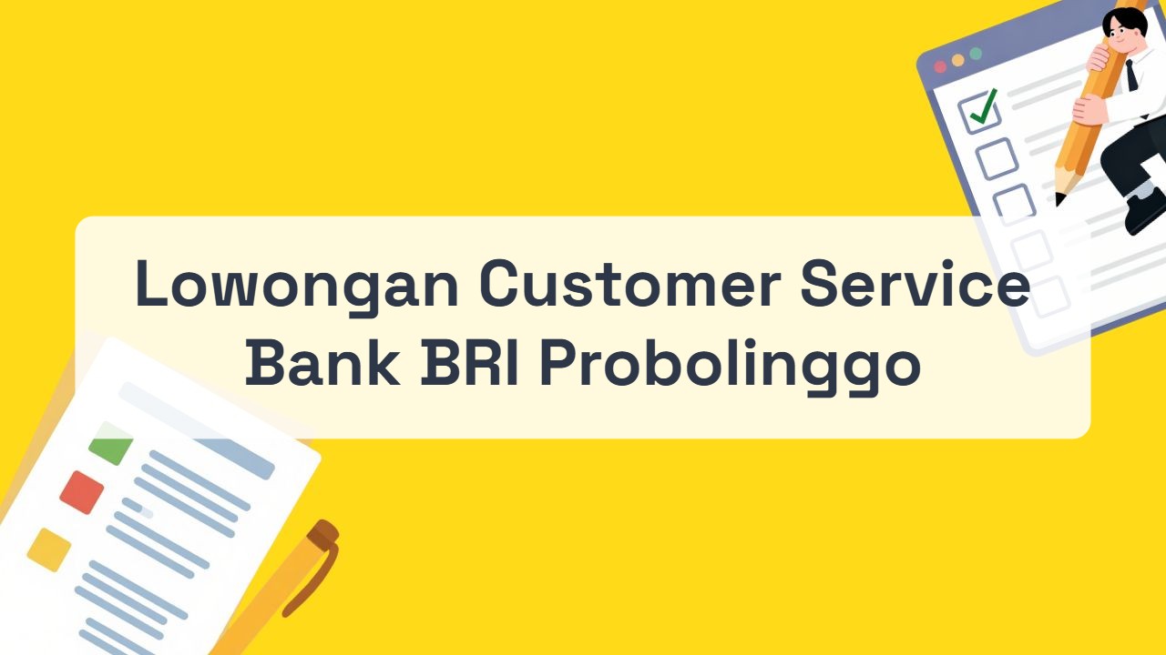Lowongan Customer Service Bank BRI Probolinggo Terbaru Tahun 2026