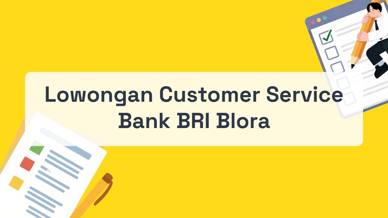 Lowongan Customer Service Bank BRI Blora Terbaru Tahun 2026