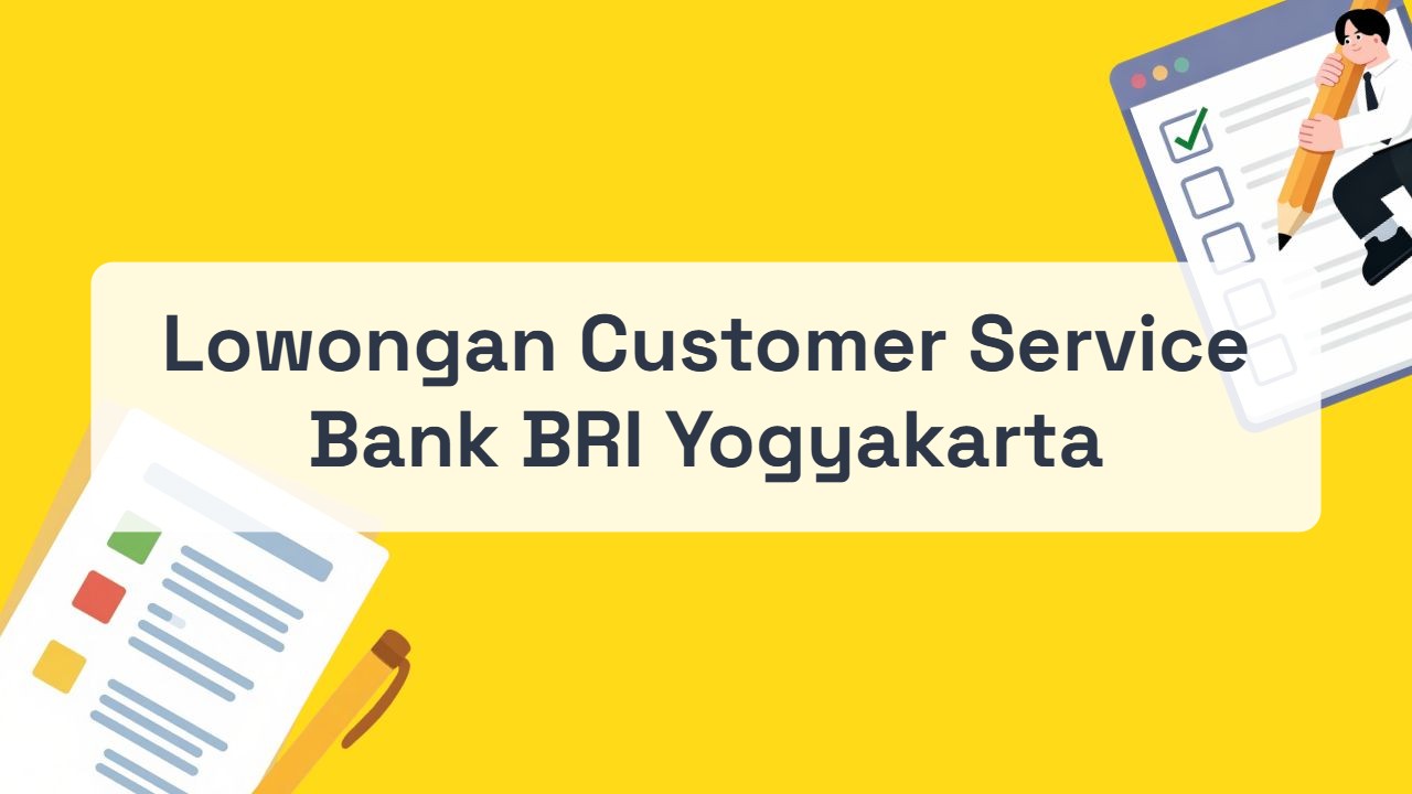 Lowongan Customer Service Bank BRI Yogyakarta Terbaru Tahun 2026