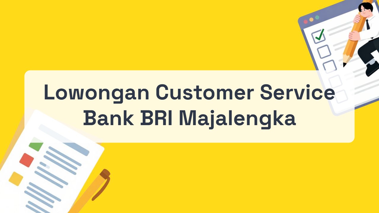 Lowongan Customer Service Bank BRI Majalengka Terbaru Tahun 2026