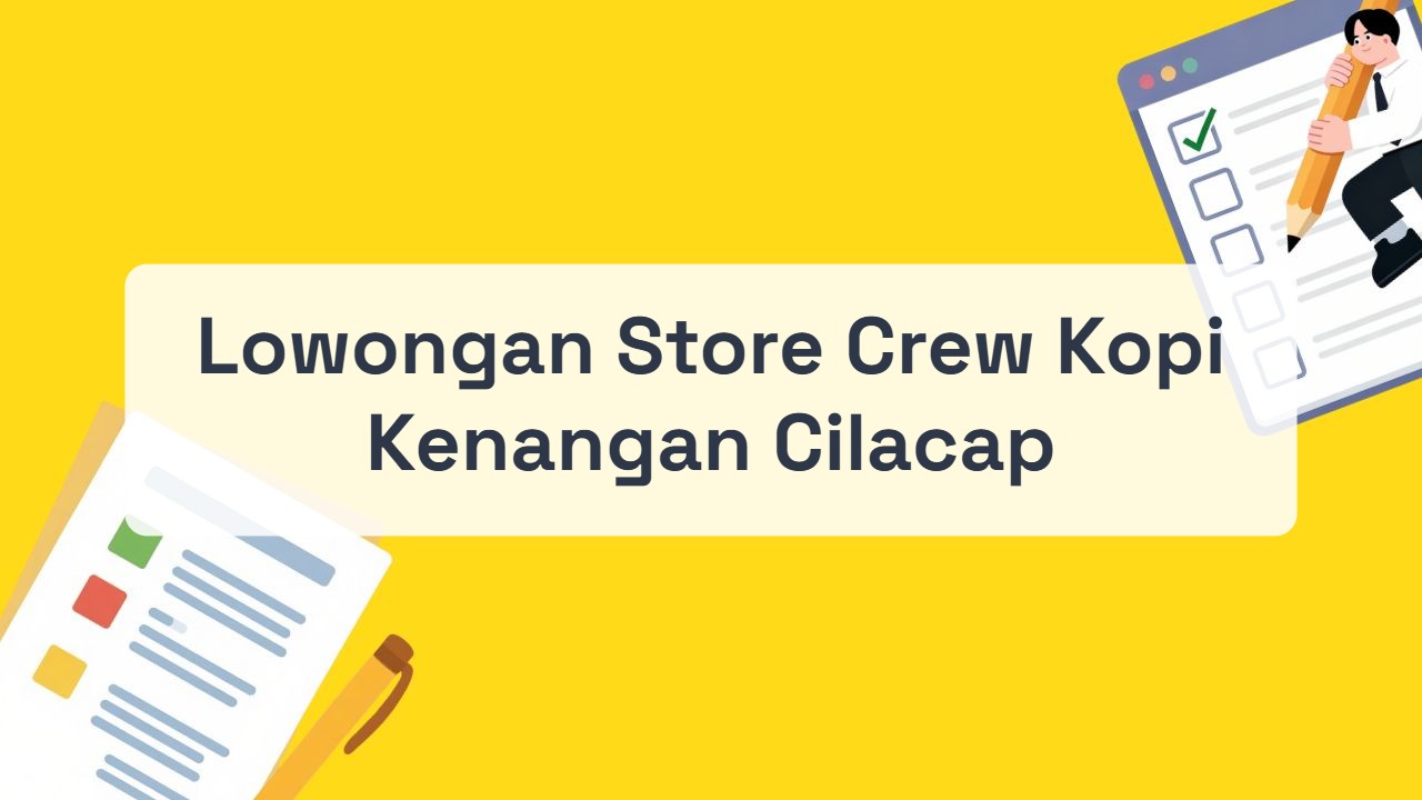Lowongan Store Crew Kopi Kenangan Cilacap Terbaru Tahun 2026