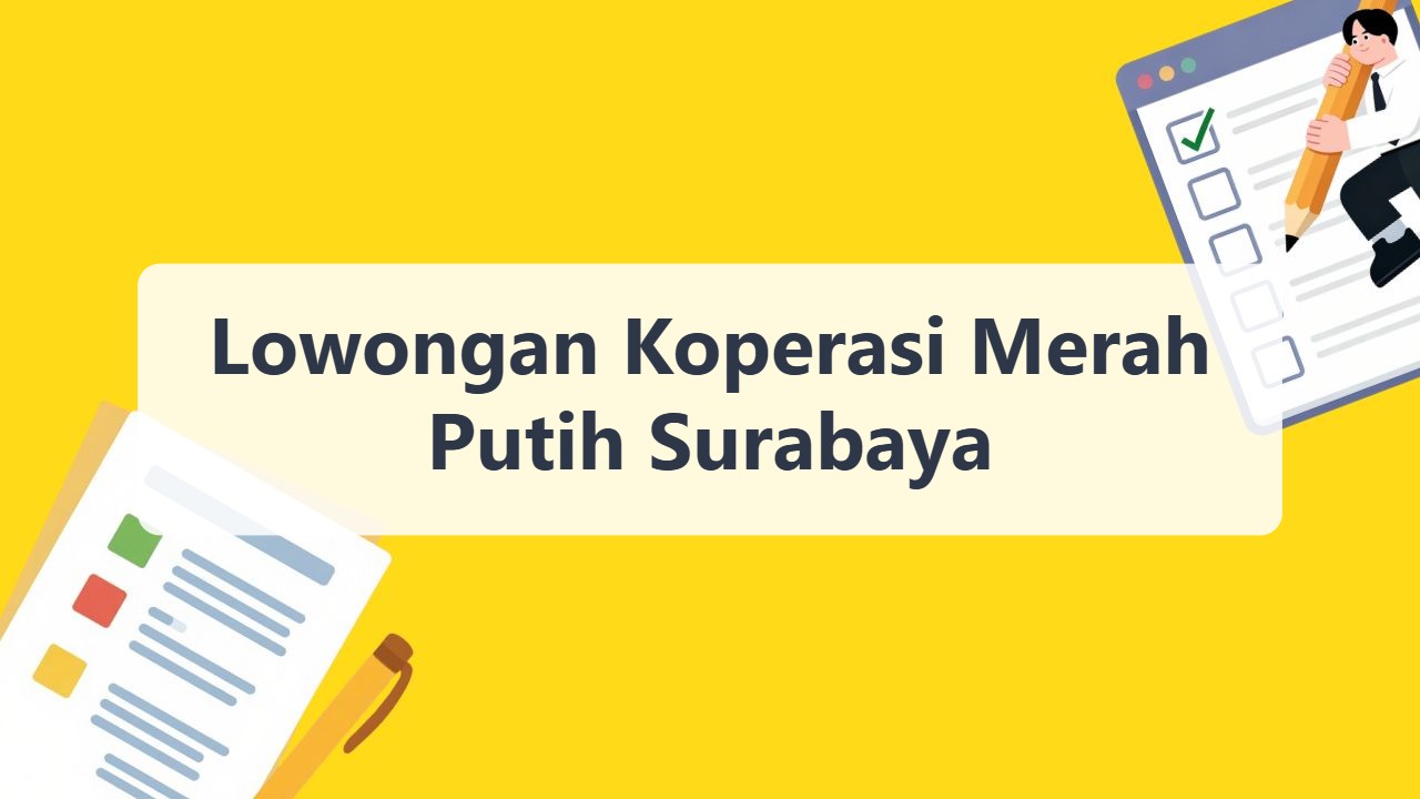 Lowongan Koperasi Merah Putih Surabaya Terbaru Tahun 2026