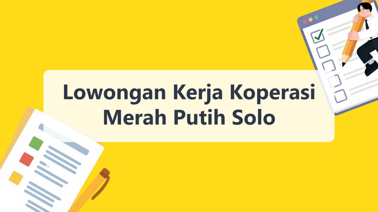 Lowongan Kerja Koperasi Merah Putih Solo Terbaru Tahun 2026