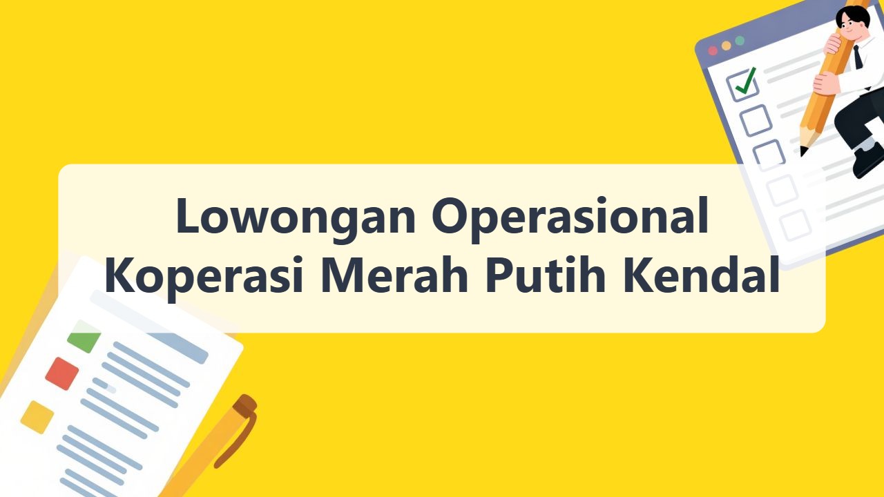 Lowongan Operasional Koperasi Merah Putih Kendal Terbaru Tahun 2026
