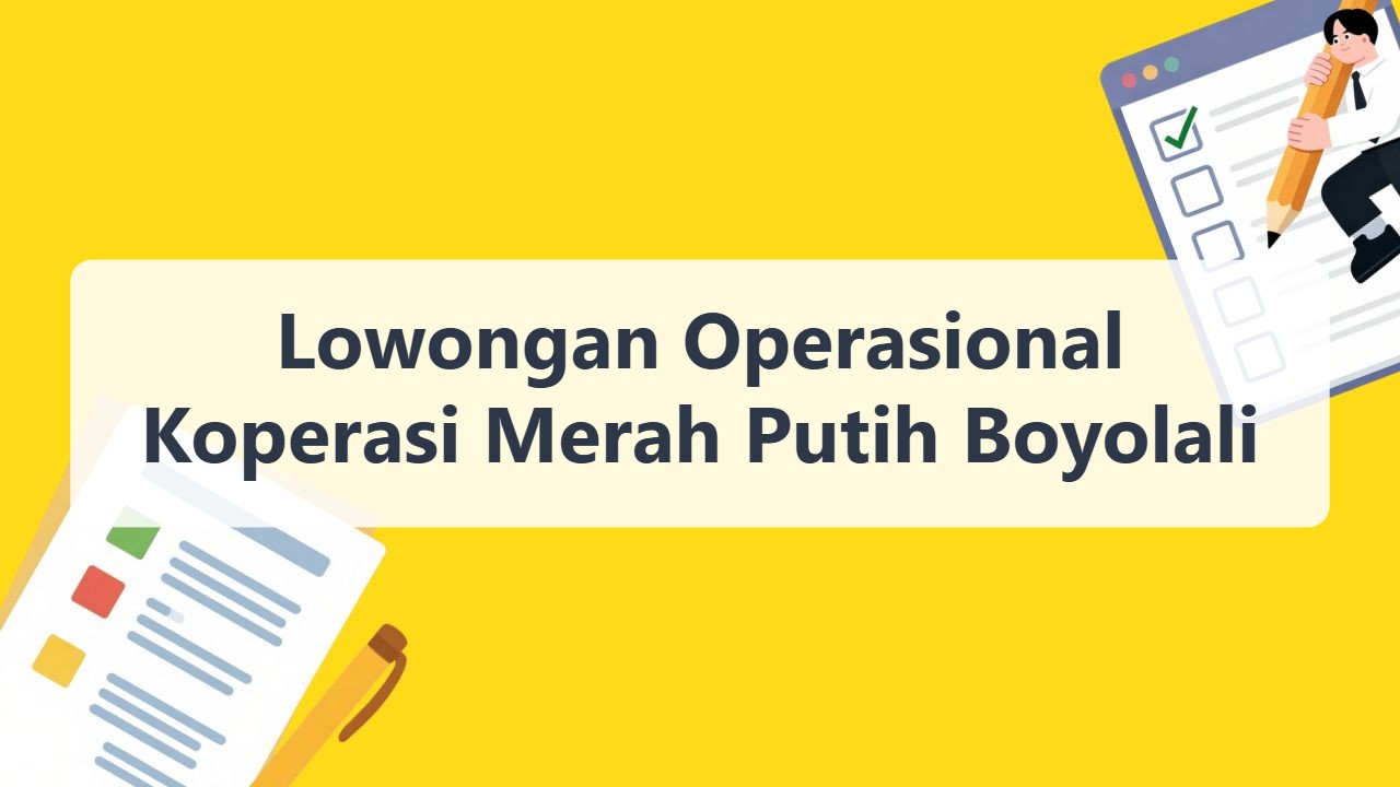 Lowongan Operasional Koperasi Merah Putih Boyolali Terbaru Tahun 2026