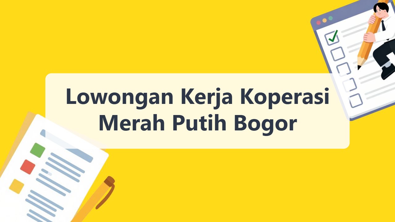 Lowongan Kerja Koperasi Merah Putih Bogor Terbaru Tahun 2026